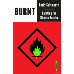 Burnt Fighting for Climate Justice by Chris Saltmarsh