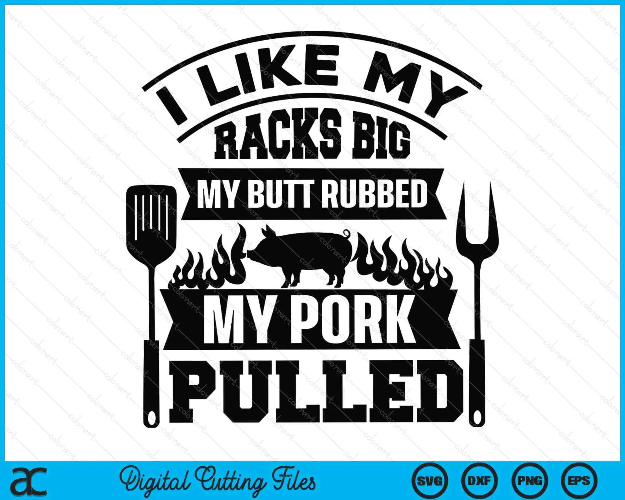 I Like My Racks Big BBQ SVG PNG Digital Cutting Files